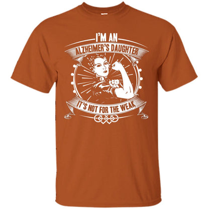 I'm An Alzheimer's Daughter, It's Not For The Weak T-shirt Texas Orange