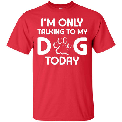 I'm Only Talking To My Dog Today Dog Lover Shirt Red