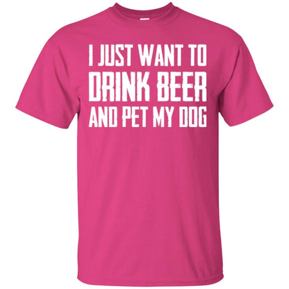 Beer Lovers T-shirt I Just Want To Drink Beer And Pet My Dog Heliconia