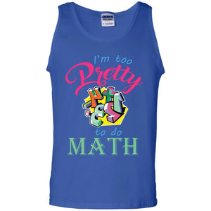 Math T-shirt For Girls I’m Too Pretty To Do Math