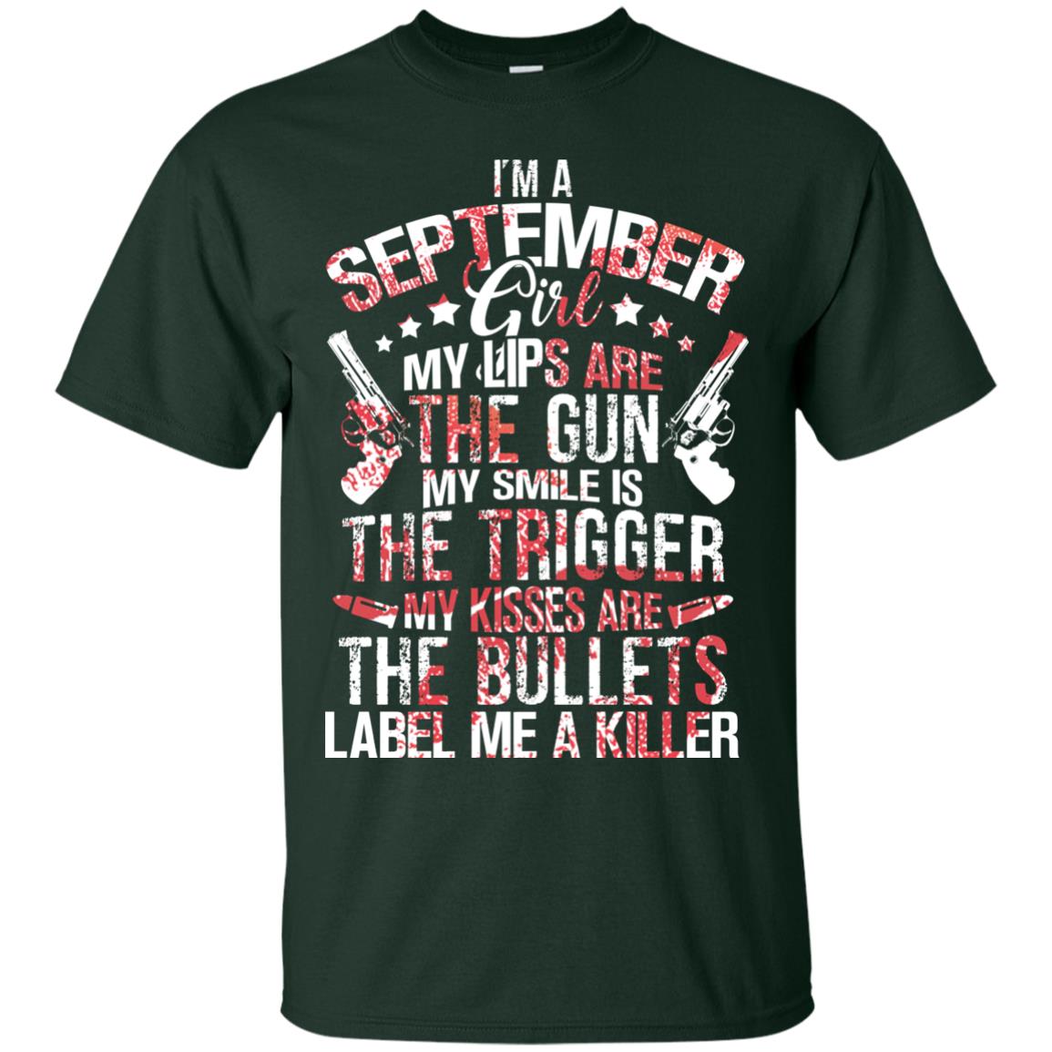 I_m A September Girl My Lips Are The Gun My Smile Is The Trigger My Kisses Are The Bullets Label Me A Killer Forest