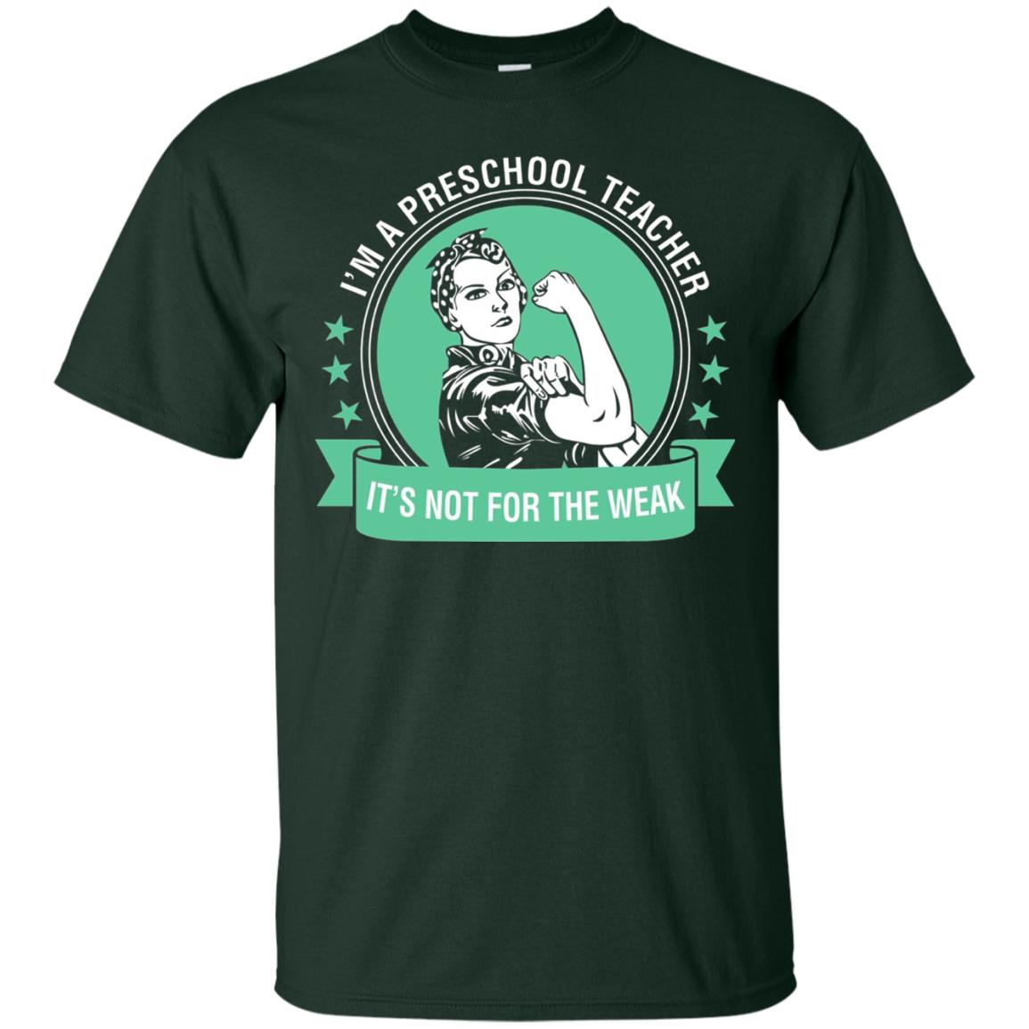 I Am A Preschool Teacher Its Not For The Weak Teacher T-shirt Forest