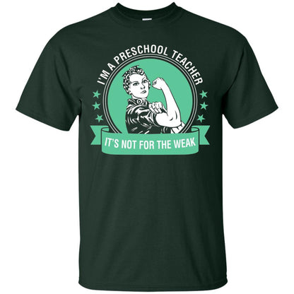 I Am A Preschool Teacher Its Not For The Weak Teacher T-shirt Forest