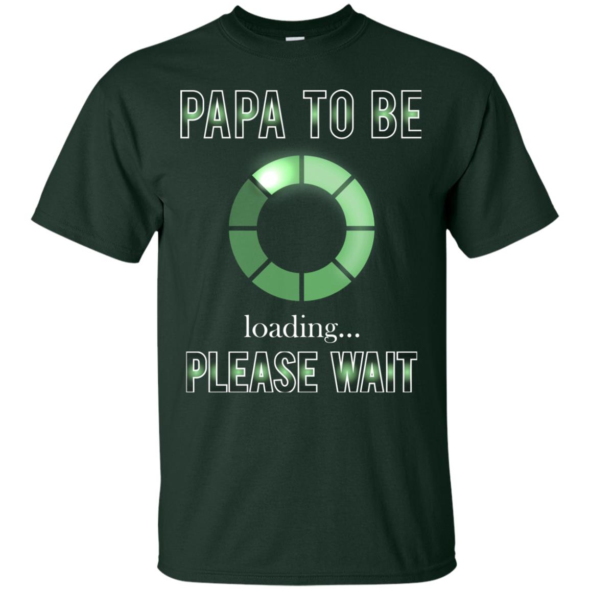 Papa To Be Loading Please Wait T-shirt Forest