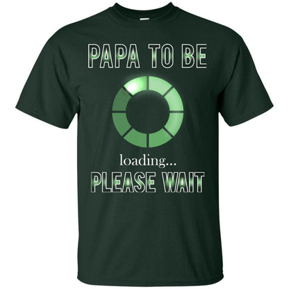 Papa To Be Loading Please Wait T-shirt Forest