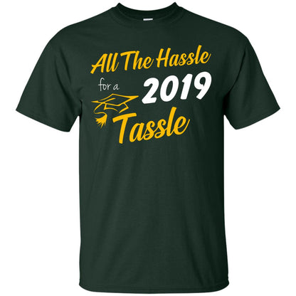 All The Hassle For A 2019 Tassel Graduation Gift Shirt Forest