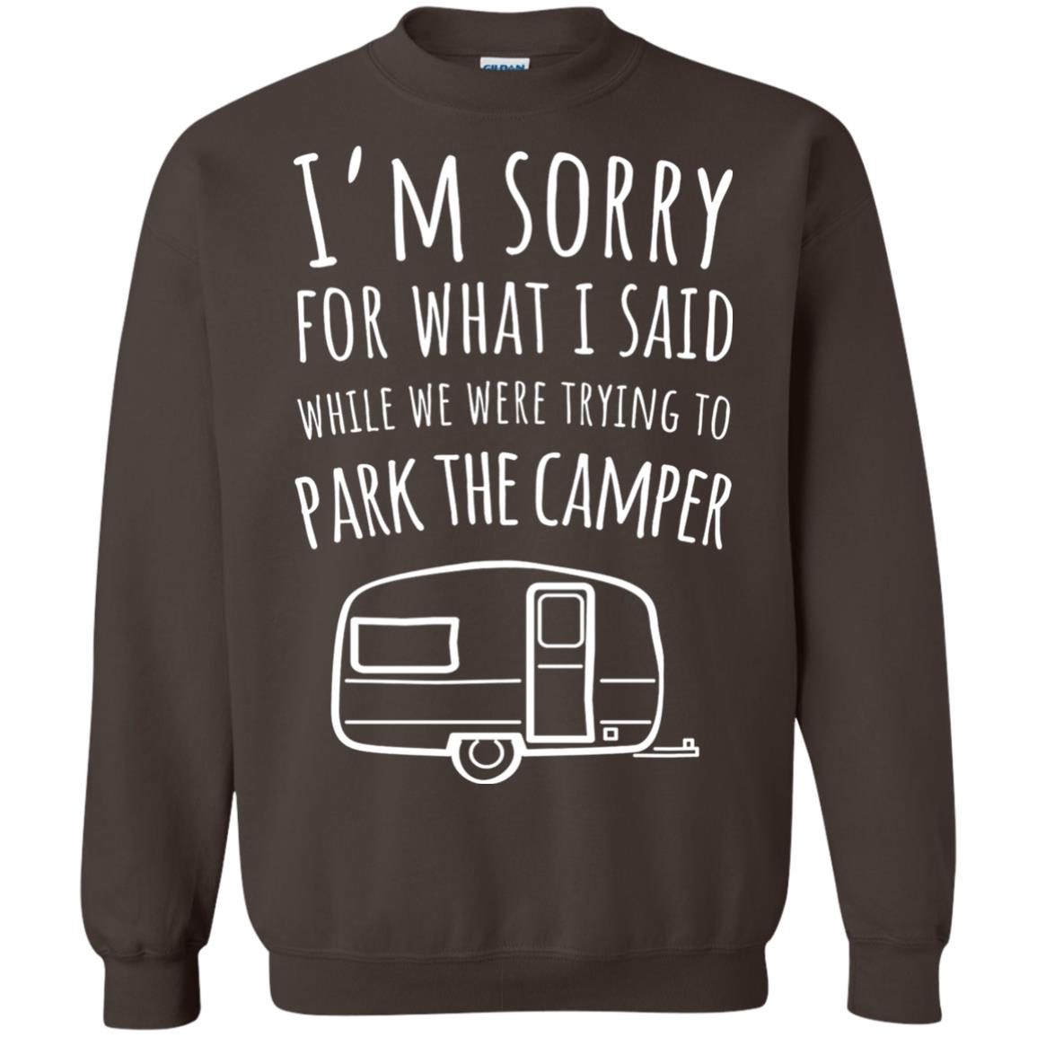 Sorry For What I Said While Parking The Camper Camping Lover T-shirt Dark Chocolate
