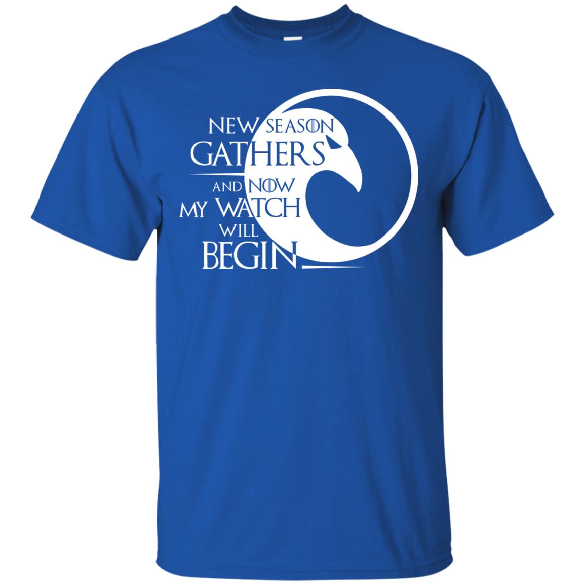 New Season Gathers And Now My Watch Will Begin Game Of Thrones Fan T-shirt Royal