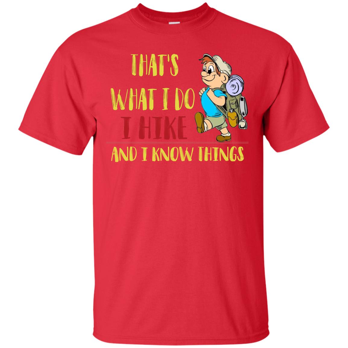 That's What I Do I Hike And I Know Things Hiking Lovers Shirt Red