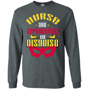 Nurse Are Superheroes In Disguise Movie Fan T-shirtG240 Gildan LS Ultra Cotton T-Shirt