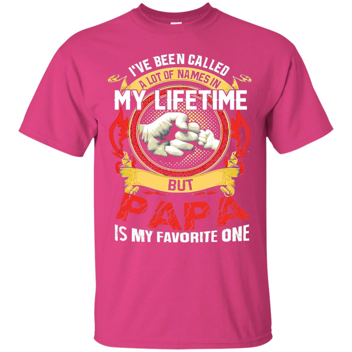 I_ve Been Called A Lot Of Names In My Lifetime Papa T-shirt Heliconia