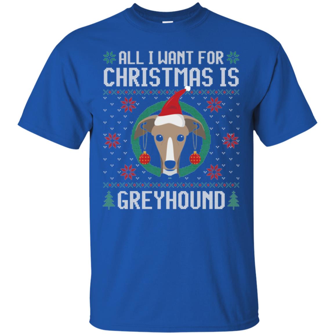 Chirstmas T-shirt All I Want For Christmas Is Greyhound Royal