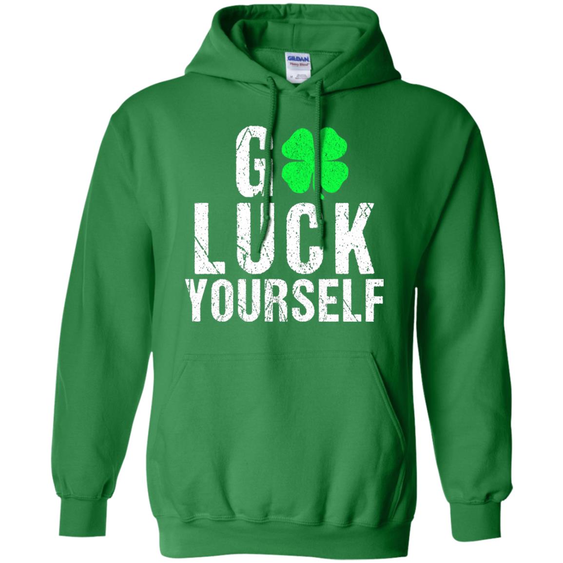 Go Luck Yourself Funny Saint Patrick_s Day T-shirt Irish Green