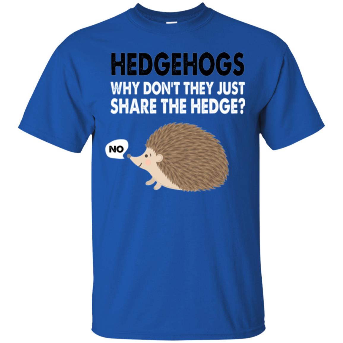 Hedgehogs T-shirt Why Don_t They Just Share Hedge Royal