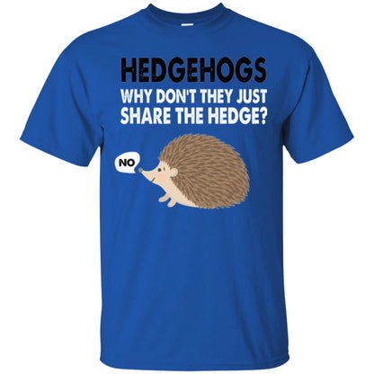 Hedgehogs T-shirt Why Don_t They Just Share Hedge Royal