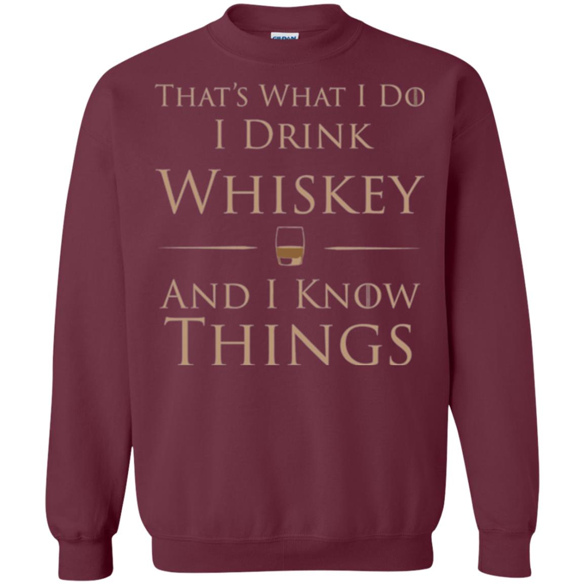 Wine Lovers T-shirt That_s What I Do I Drink Whiskey And I Know Things Maroon