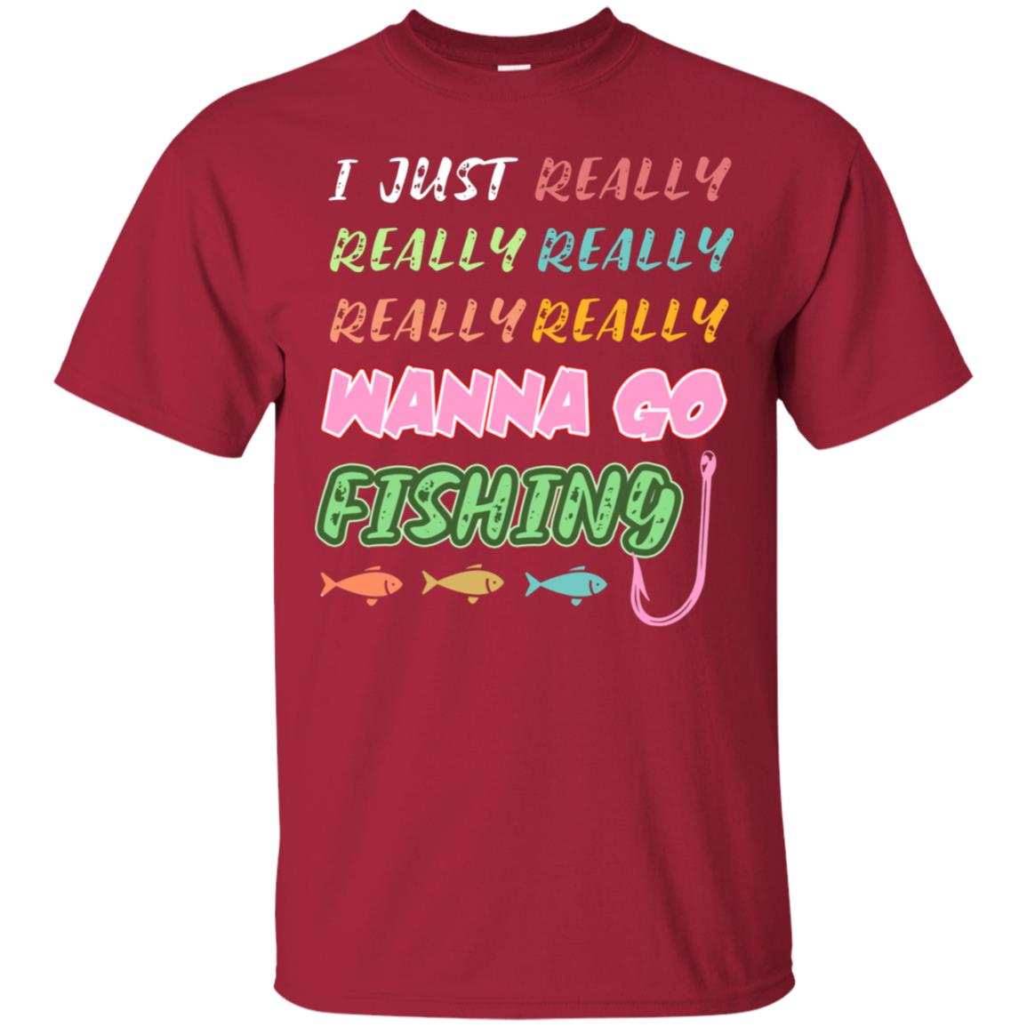 I Just Really Really Really Wanna Go Fishing Fisherman Gift Shirt Cardinal