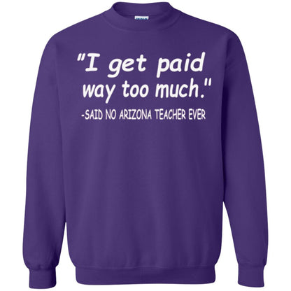 Arizona Teacher Shirt I Get Paid Way Too Much Shirt Purple