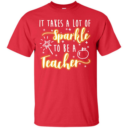 It Takes A Lot Of Sparkle To Be A Teacher Shirt Red