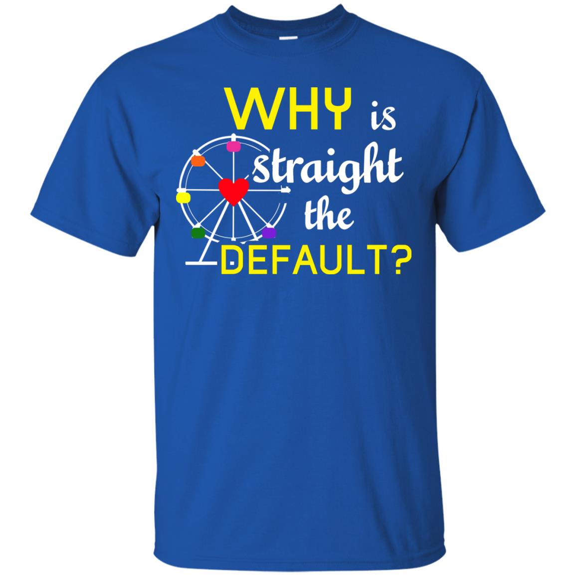 Why Is Straight The Default Lgbt Shirt Royal