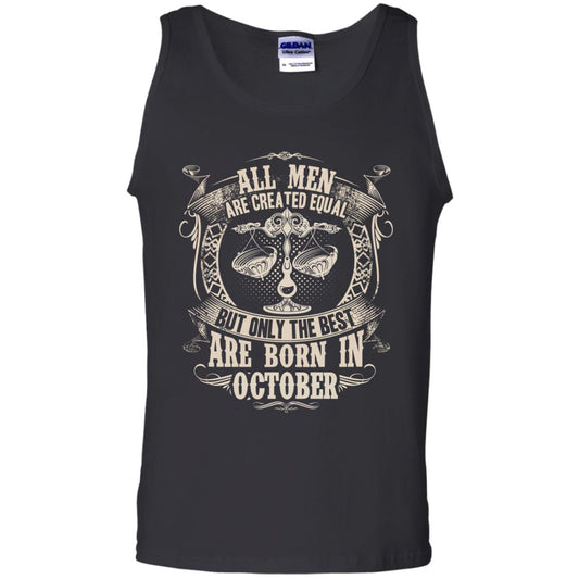 All Men Are Created Equal, But Only The Best Are Born In October T-shirt Black