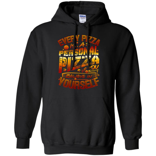 Every Pizza Is A Personal Pizza If You Believe In Yourself Shirt Black