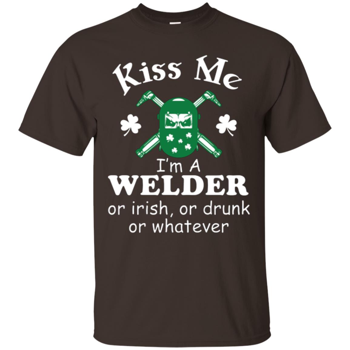 St. Patrick's Day T-shirt Kiss Me I’m A Welder Or Irish Or Drunk Or Whatever Dark Chocolate