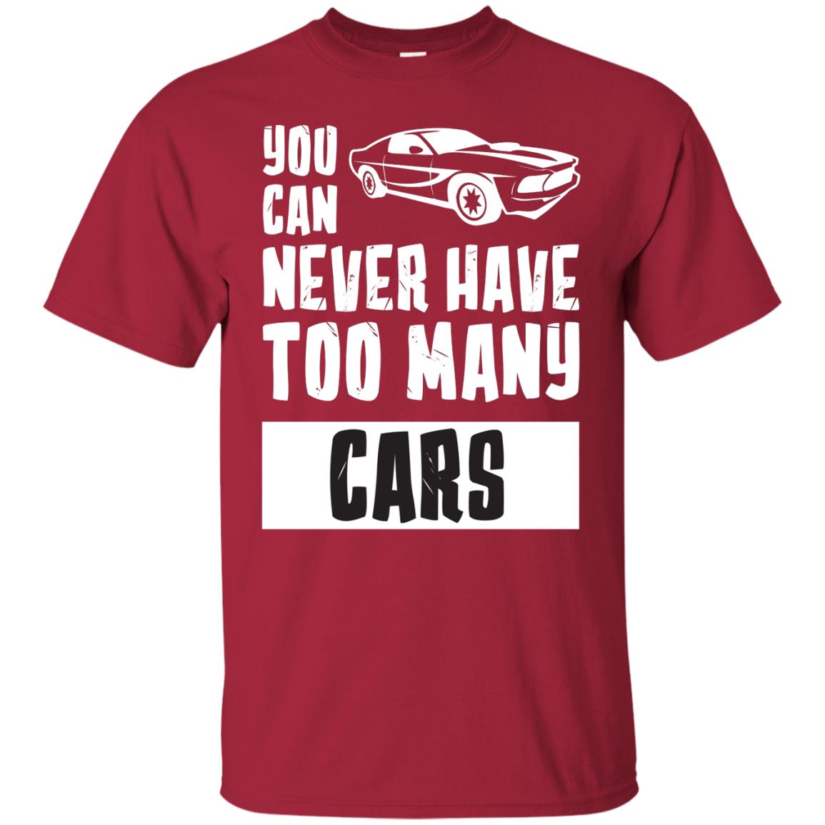 You Can Never Have Too Many Cars Shirt Cardinal