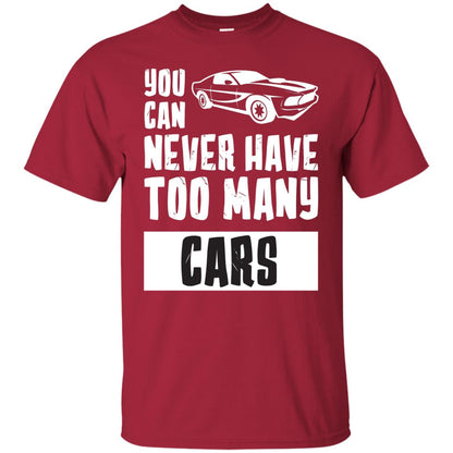 You Can Never Have Too Many Cars Shirt Cardinal