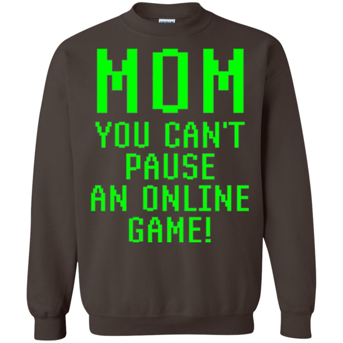 Gamer T-shirt Mom You Can't Pause An Online Game Dark Chocolate
