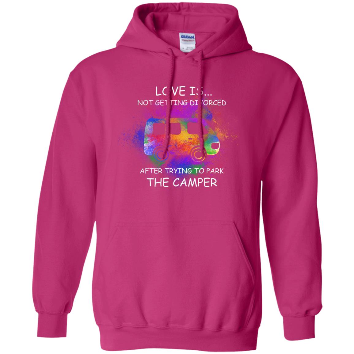Love Is Not Getting Divorced After Trying To Park The Camper Shirt Heliconia