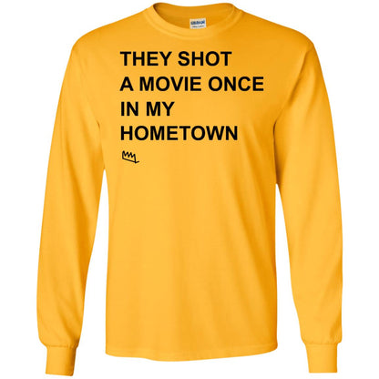 They Shot A Movie Once In My Hometown Shirts Gold