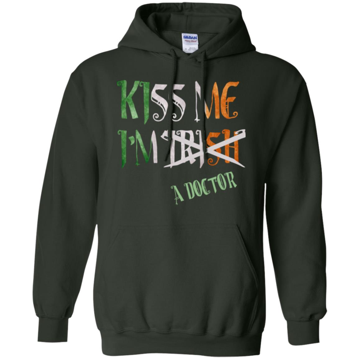 Saint Patrick's Day T-shirt Kiss Me I'm Irish A Doctor Forest Green