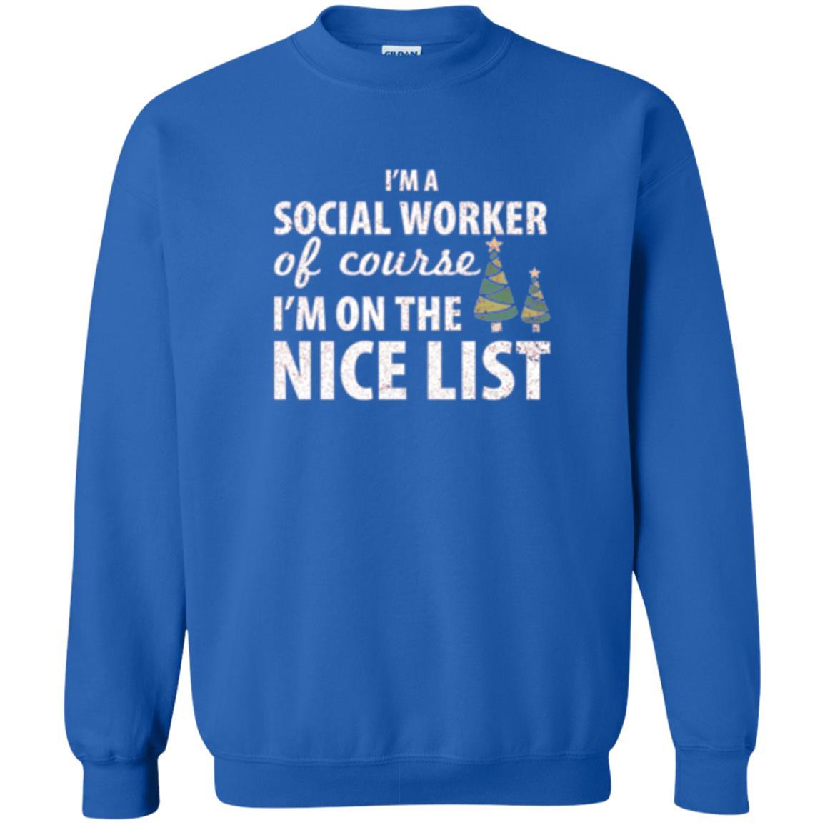 Chistmas T-shirt I'm A Social Worker Of Course I_m On The Nice List Royal