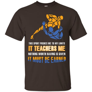 Wreatling T-shirt This Sport Pushes Me To My Limits It Teachers Me Nothing Worth