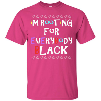 African American T-shirt I'm Rooting For Everybody Black Heliconia