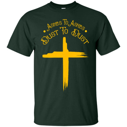 Christian T-shirt Ashes To Ashes Dust To Dust Forest
