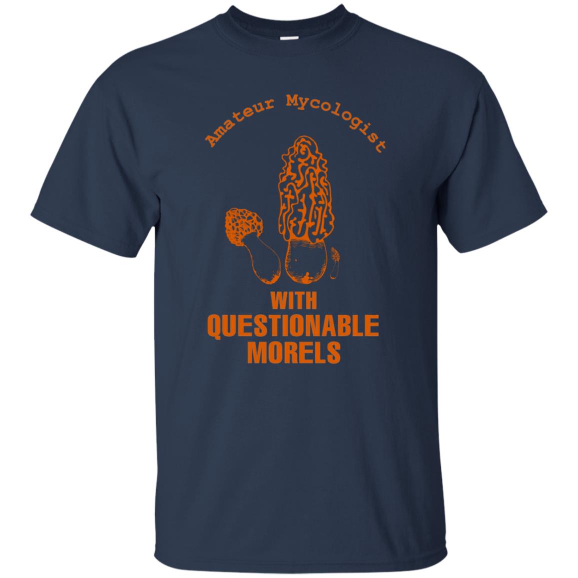 Amateur Mycologist With Questtionable Morels Shirt Navy