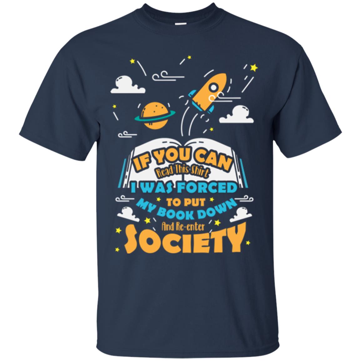 I Was Forced To Put My Book Down And Re-enter Society Gift Shirt For Bookworm Navy