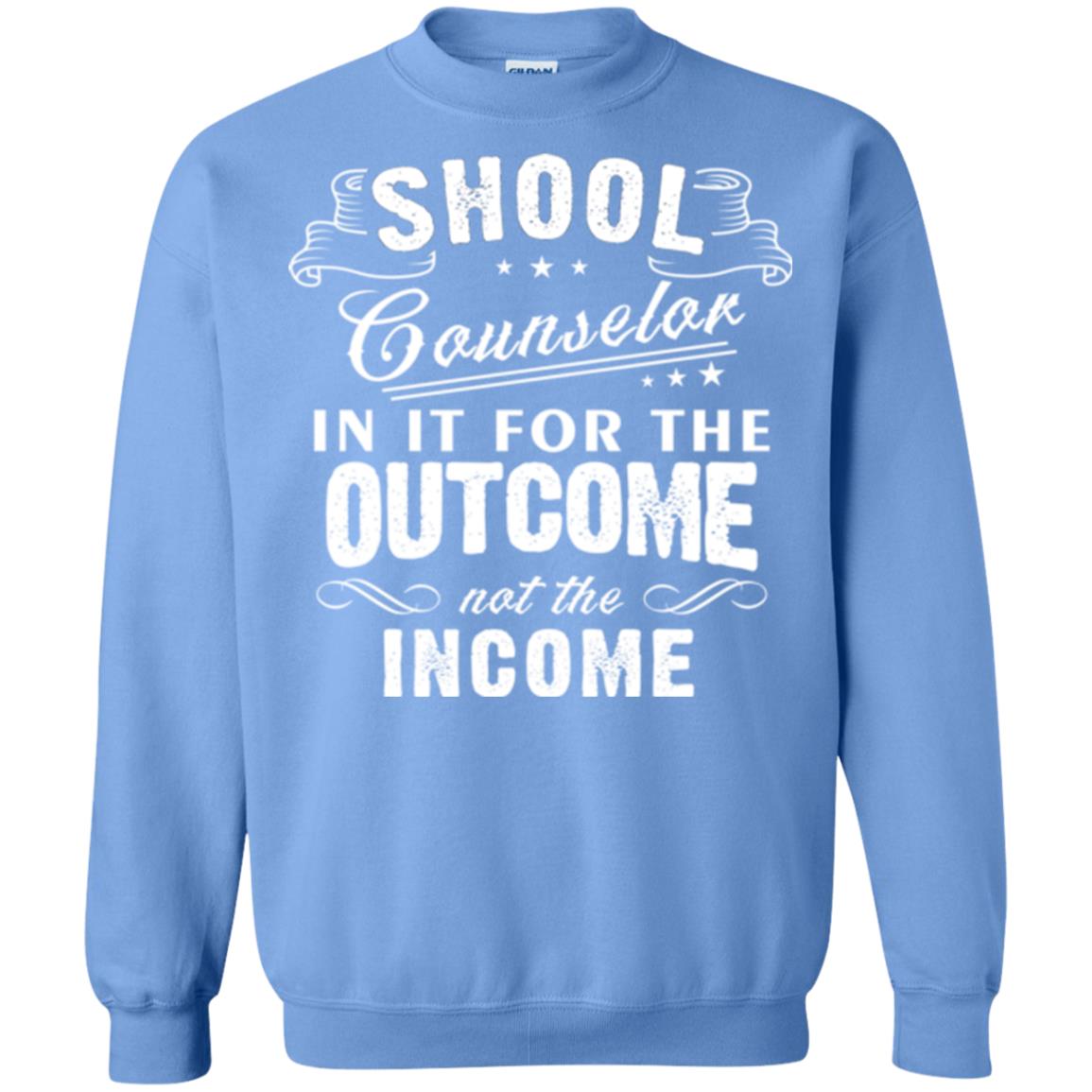 School Counselor T-shirt In It For The Outcome Not The Income Carolina Blue