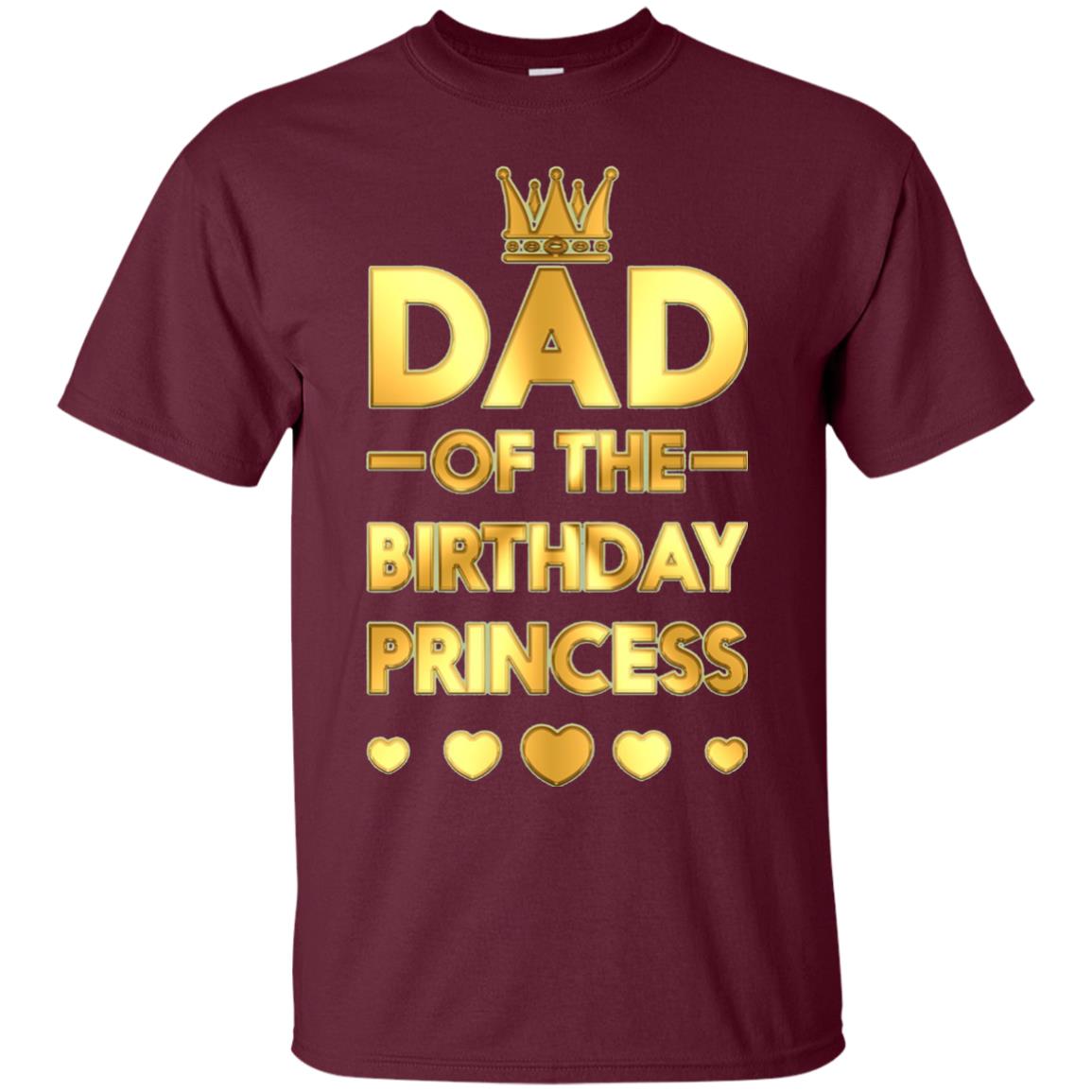 Dad Of The Birthday Princess Family T-shirt Maroon
