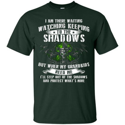 I Am There Waiting Watching Keeping To The Shawdows But When My Grandkids Need Me I'll Step Out Of The Shadows And Protect What's Mine Forest