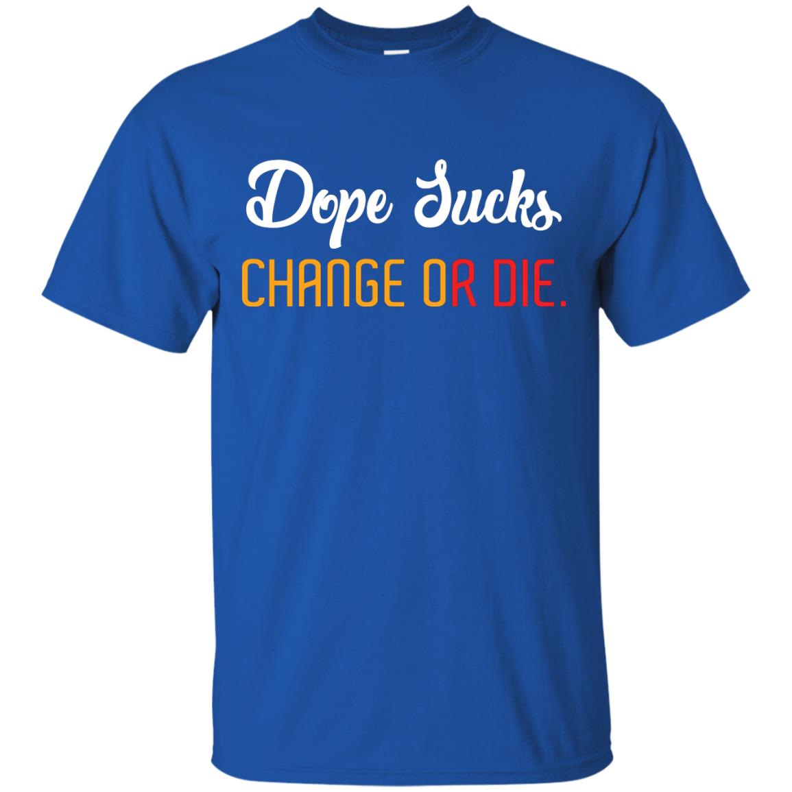 Dope Sucks Change Or Die T-shirt Royal