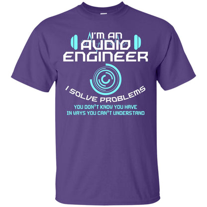 Im An Audio Engineer I Slove Problems Audio Engineer Shirt Purple