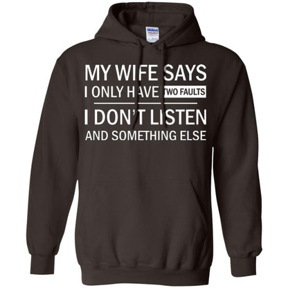 Husband T-shirt My Wife Says I Only Have Two Faults I Don’t Listen And Something Else Dark Chocolate