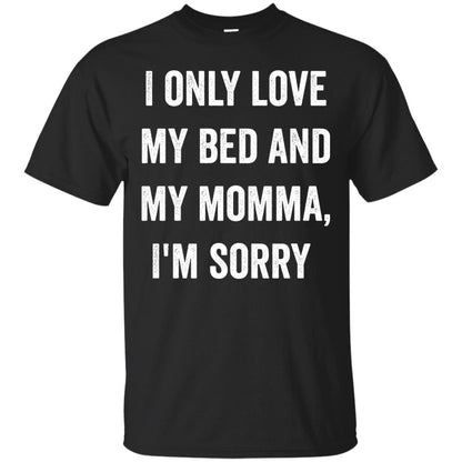 I Only Love My Bed And My Momma Family Shirt Black