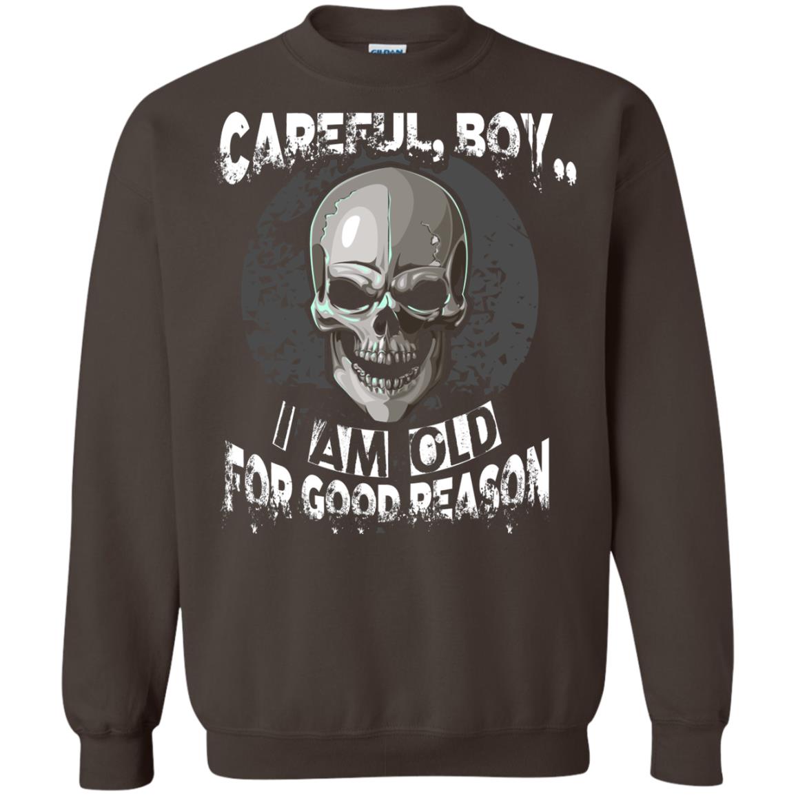 Careful Boy I Am Old For Good Reason T-shirt Dark Chocolate