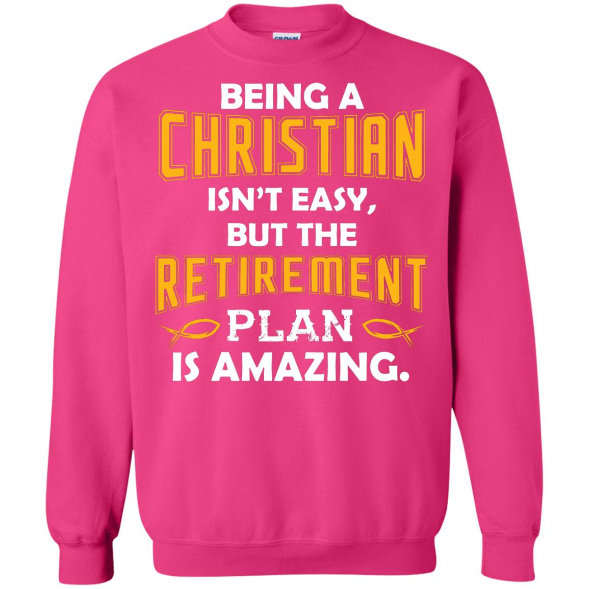 Being A Christian Isn’t Easy But The Retirement Plan Is Amazing Christian Shirt For Retired Men Heliconia