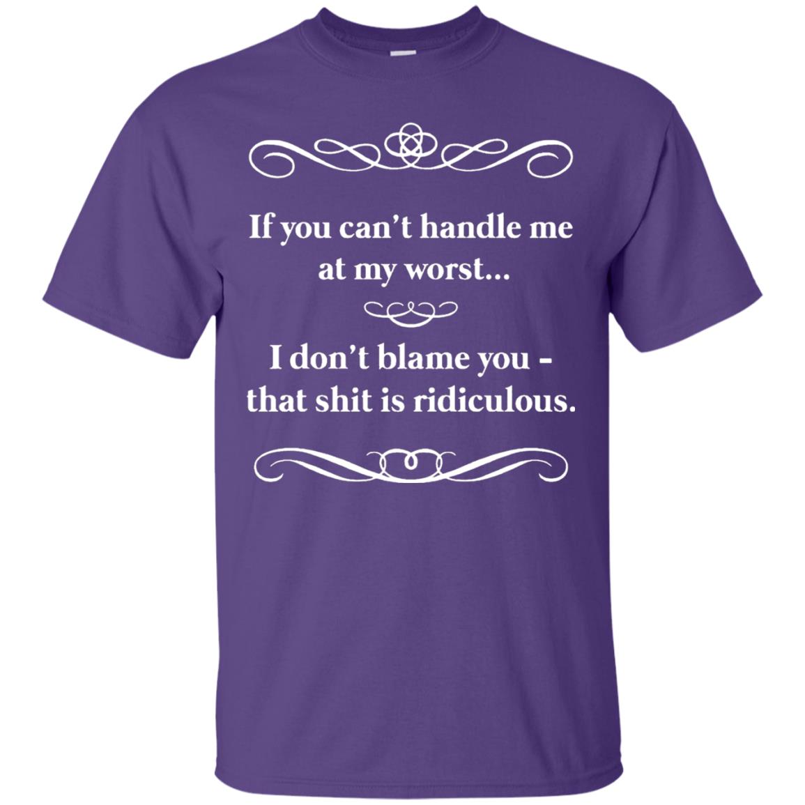 If You Can_t Handle Me At My Worst I Don_t Blame You T-shirt Purple