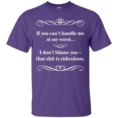 If You Can_t Handle Me At My Worst I Don_t Blame You T-shirt Purple